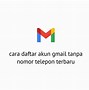 Cara Daftar Gmail Baru Tanpa No Hp